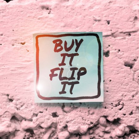 Téléchargez les photos : Inspiration montrant signe Buy It Flip It, Concept d'entreprise Acheter quelque chose les réparer puis les vendre pour plus de profit - en image libre de droit