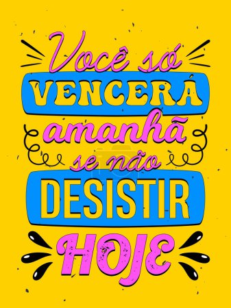 Illustration for Vibrant colorful vintage poster in Brazilian Portuguese. Translation - You will only will tomorrow if you do not give up today. - Royalty Free Image