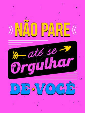 Illustration for Vibrant colorful vintage poster in Brazilian Portuguese. Translation - Do not stop until you are proud of yourself. - Royalty Free Image