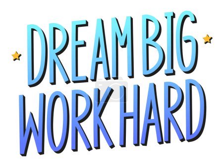 Illustration for Dream Big Work Hard blue phrase with 3d effect. - Royalty Free Image