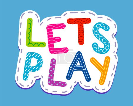 Illustration for Colorful sticker - Let's play - phrase. Childish style. - Royalty Free Image