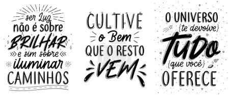 Three lettering quotes in Brazilian Portuguese. Translation - Being a light is not about shining, but about lighting paths. - Cultivate the good and the rest comes. - The universe gives you back everything you offer.