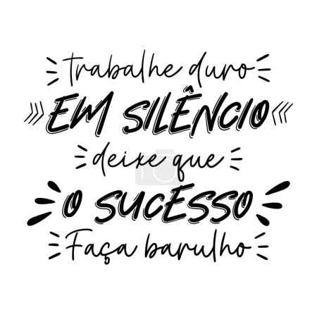 Handwritten motivational work phrase in Portuguese. Translation - Work hard in silence, let success make noise.