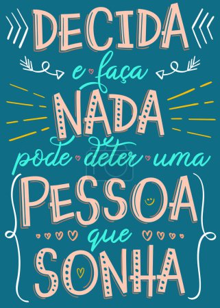 Affiche d'inspiration colorée en portugais. Traduction - Décider et le faire, rien ne peut arrêter une personne qui rêve.