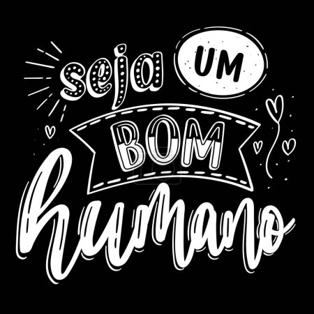 Handwritten goodness phrase in Portuguese. Translation - Be a good human.
