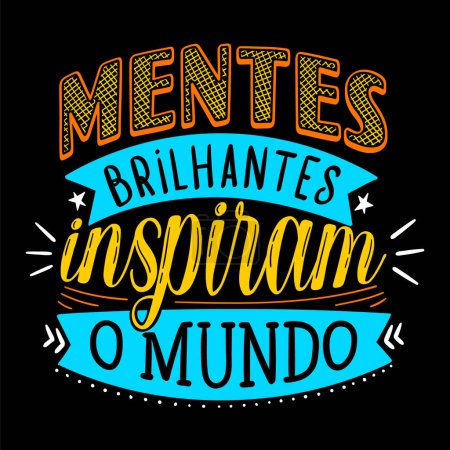 Mind phrase in Brazilian Portuguese. Translation - Brilliant minds inspire the world.