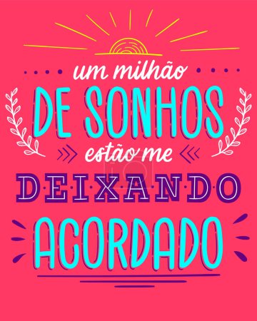 Portuguese motivational phrase. Translation - A million dreams are keeping me awake.
