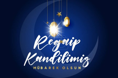 Téléchargez les illustrations : Regaip Kandilimiz Mubarek olsun. Traduction : nuit sainte islamique, bougie Regaip - en licence libre de droit