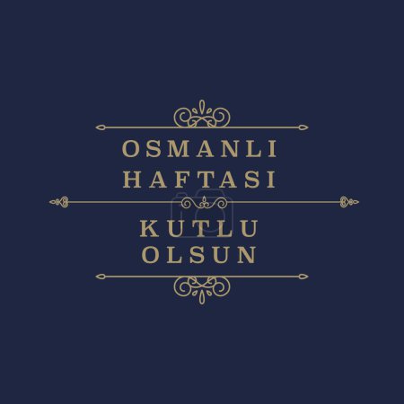 Téléchargez les illustrations : Bonne semaine ottomane Traduire en turc : Osmanli Haftasi Kutlu Olsun. Signe ottoman design set vectoriel illustration. - en licence libre de droit