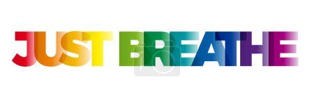 The word Just breathe. Vector banner with the text colored rainbow.