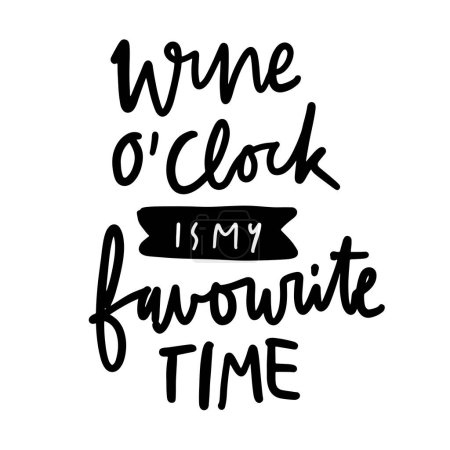 Illustration for Wine o'clock is my favourite time quote on white background - Royalty Free Image