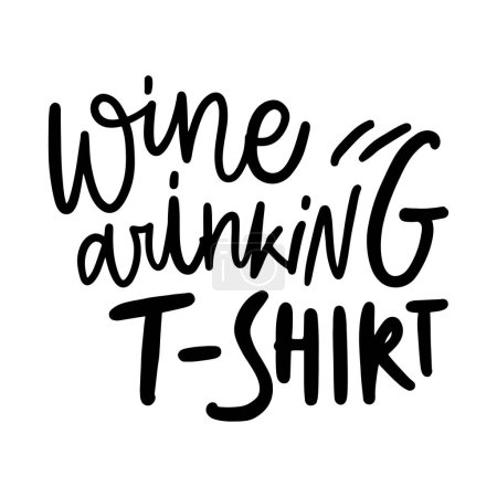 Illustration for Wine drinking t-shirt quote logo on white background - Royalty Free Image