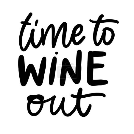 Illustration for Time to wine out quote on white background - Royalty Free Image
