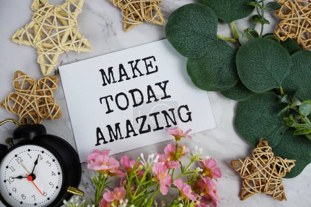 Make today amazing The phrase Motivational Words Quotes Concept