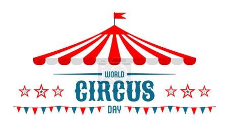 Circus tent with flags. World Circus Day. Welcome carnival. Poster, banner, card, background
