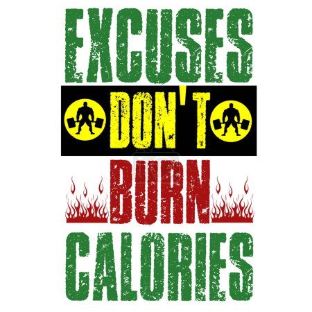 Illustration for Excuses Don't Burn Calories. Inspiring Workout and Fitness Gym Motivation Quote Illustration Sign. - Royalty Free Image