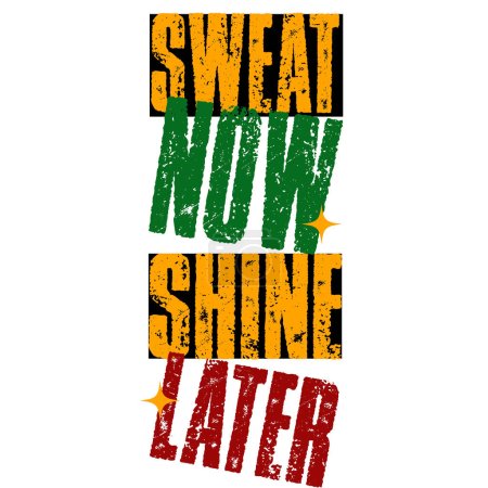 Illustration for Sweat Now. Shine Later. Inspiring Workout and Fitness Gym Motivation Quote Illustration Sign. Creative Strong Sport - Royalty Free Image