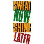 Sweat Now. Shine Later. Inspiring Workout and Fitness Gym Motivation Quote Illustration Sign. Creative Strong Sport