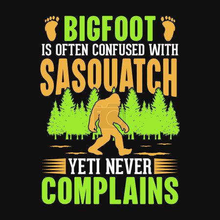 Illustration for Bigfoot is often confused with sasquatch yeti never complains - bigfoot quotes  t shirt design for adventure lovers - Royalty Free Image