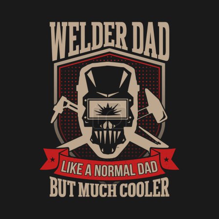 Illustration for Welder dad like a normal dad but much cooler - Welder t shirts design, Vector graphic, typographic poster or t-shirt - Royalty Free Image