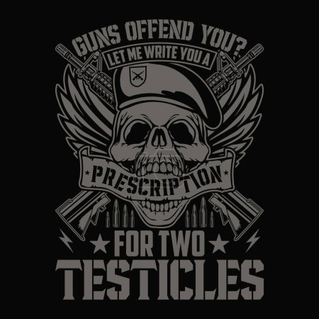 Ilustración de ¿Las armas te ofenden? Permítanme escribir una receta para dos testículos - cráneo con pistola camiseta diseño vector, cartel - Imagen libre de derechos