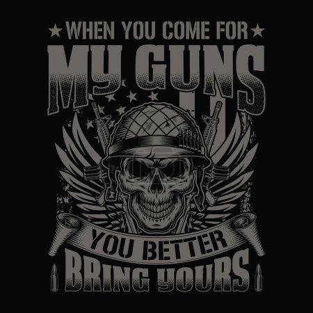 When you come for my guns you better bring yours - skull with gun t-shirt design vector, poster