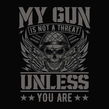 Ilustración de Mi arma no es una amenaza a menos que usted es - cráneo con pistola camiseta diseño vector, cartel - Imagen libre de derechos