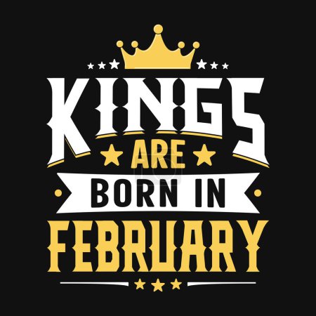 Kings are born in February - t-shirt,typography,ornament vector - Good for kids or birthday boys, scrap booking, posters, greeting cards, banners, textiles, or gifts, clothes