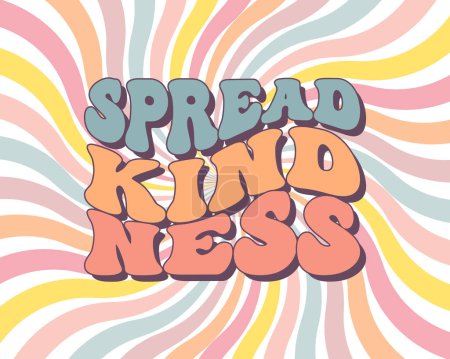 Groovy lettering Spread kindness. Retro slogan on a rainbow background. Trendy groovy print design for posters, cards, tshirts