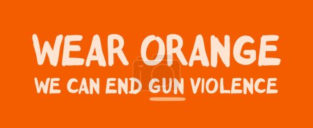 Illustration for Wear Orange. End Gun Violence. Gun Violence Awareness Month. June. EPS10 - Royalty Free Image