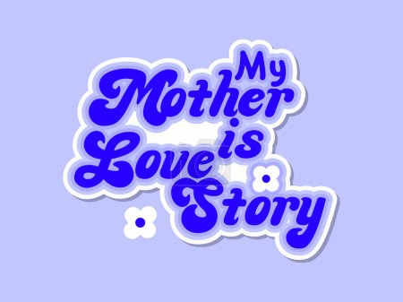 Ma mère est mon histoire d'amour- Conception vectorielle de sublimation de la fête des mères