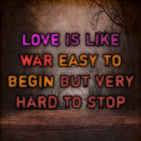 Téléchargez les photos : LOVE IS LIKE WAR EASY TO BEGIN BUT VERY HARD TO STOP quote illustration art banner background - en image libre de droit