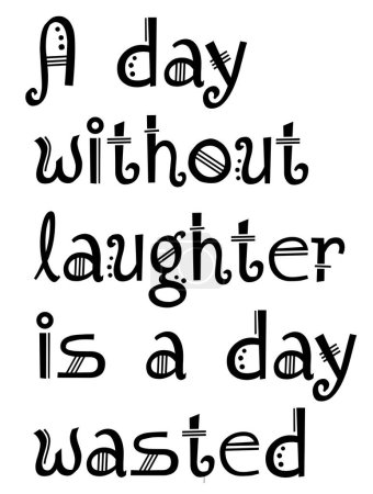 Photo for A DAY WITHOUT LAUGHTER IS A DAY WASTED text motivational quote on white background - Royalty Free Image