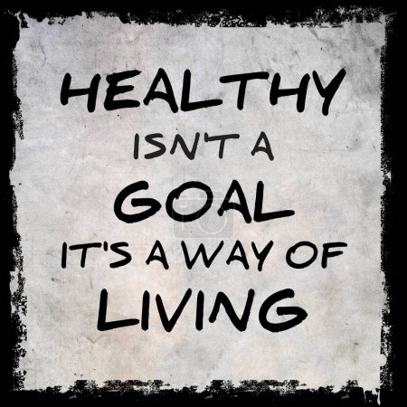 Photo for ' HEALTHY ISN'T A GOAL IT'S A WAY OF LIVING ' text banner quote for healthy lifestyle - Royalty Free Image
