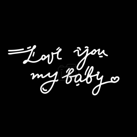 Illustration for Love you my baby . Inspirational lettering quote. Typography slogan for t shirt printing, graphic design - Royalty Free Image