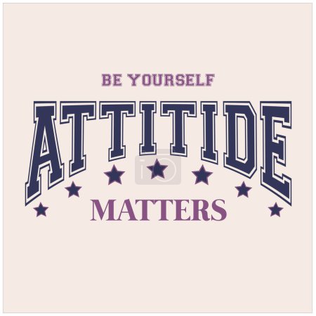 ATTITUDE MATTERS GRAPHIC PRINTS FOR SHIRTS AND TEXTILES VECTOR