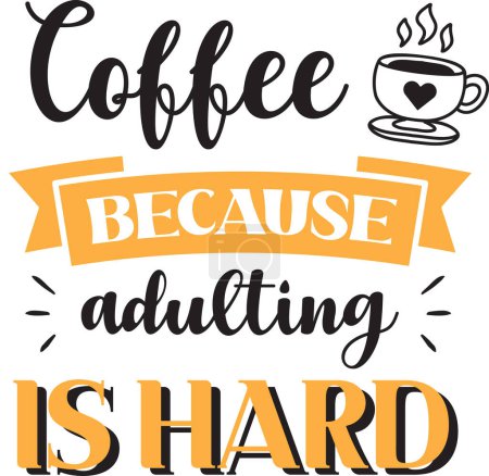 Illustration for Coffee because adulting is hard lettering and quote illustration isolated on background - Royalty Free Image