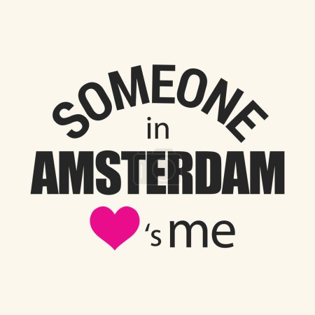 Illustration for Someone in Amsterdam love is me typography t shirt design vector illustration ready to print. - Royalty Free Image