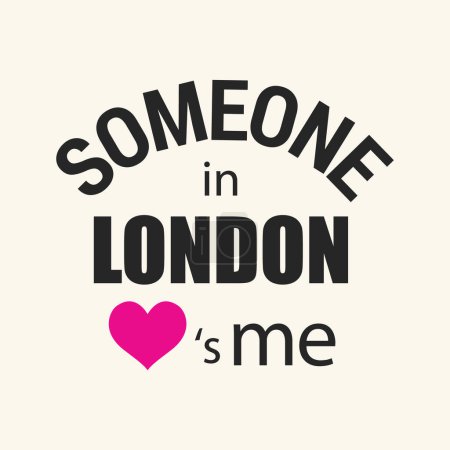 Illustration for Someone in London love is me typography t shirt design vector illustration ready to print. - Royalty Free Image