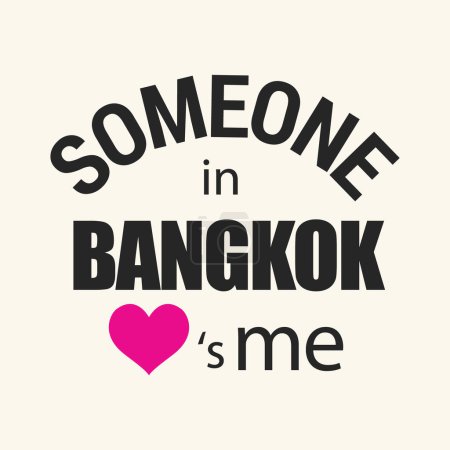 Téléchargez les illustrations : Quelqu'un à Bangkok amour est moi typographie t-shirt design illustration vectorielle prêt à imprimer. - en licence libre de droit