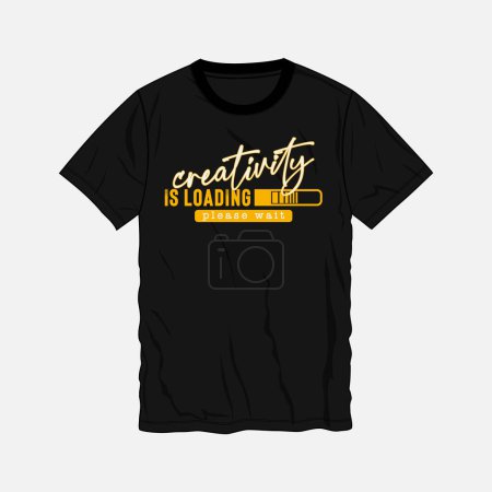 Illustration for Creativity is loading, please wait typography text t shirt chest print design vector illustration ready to print isolate don black template views. - Royalty Free Image