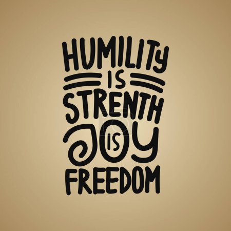 Illustration for Humility is strength Joy is Freedom typography t shirt design motivational quotes. Hand drawn typography t shirt design - Royalty Free Image