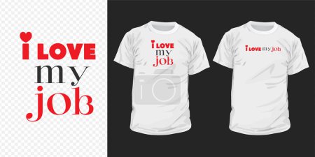 Typography T-shirt design with the text "I love my job" it's for fashion graphics, t-shirt, prints, posters, cups, mugs, gifts, etc.