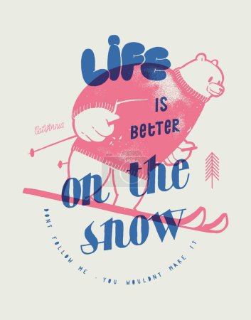 Téléchargez les illustrations : Cute bear ski. Life is better on the snow. Silkscreen winter sports t-shirt print vector illustration. - en licence libre de droit