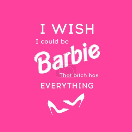 Téléchargez les illustrations : I wish, I could be Barbie, That bitch has Everything slogan, vector illustration on pink background - en licence libre de droit