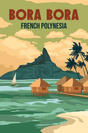 Ilustración de Bora Bora resort póster de viaje. Polinesia francesa paraíso resort, palmeras, costa, playa, bungalows, velero, vista al mar tarjeta vintage. Ilustración vectorial - Imagen libre de derechos
