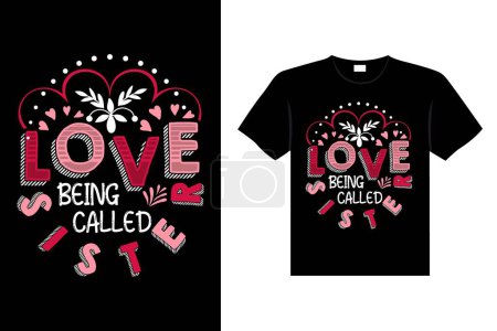 Illustration for LOVE BEING CALLED SISTER Valentine's Day Lettering T-shirt Typography - Royalty Free Image