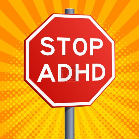 Stop ADHD Attention deficit hyperactivity disorder red road sign on yellow colorful background. Conceptual illustration. Hand drawn color raster illustration.