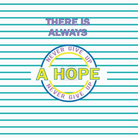 Illustration for THERE IS ALWAYS A HOPE GRAPHIC - Royalty Free Image
