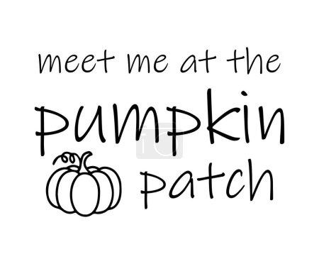 Illustration for Meet me at the pumpkin patch. Design is perfect for to be printed on t-shirts and any projects that need handwriting taste - Royalty Free Image